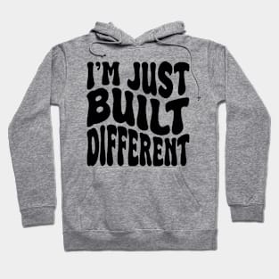 i'm juste built different Hoodie